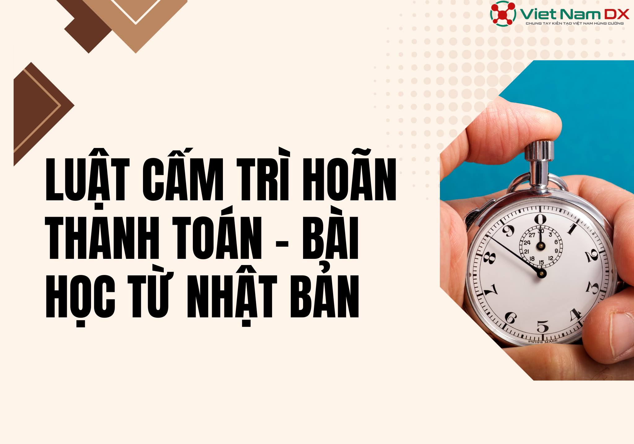 Luật Cấm Trì Hoãn Thanh Toán: Bài Học Từ Nhật Bản Và Lời Cảnh Báo Cho Việt Nam